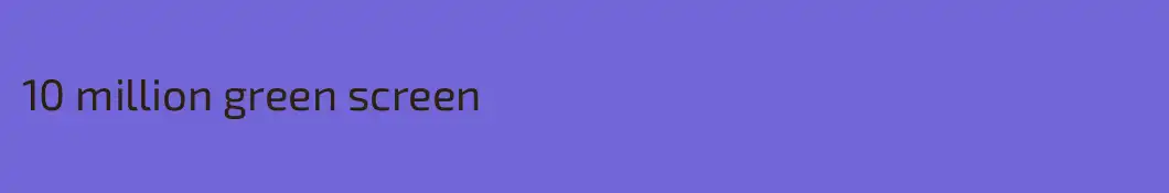 10 million green screen